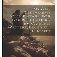 Anonymous An Old Testament Commentary for English Readers, by Various