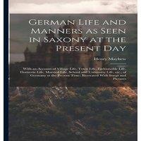 Henry Mayhew German Life & Manners as Seen in Saxony at the Present Day: With