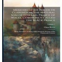 Clara Reeve Memoirs of Sir Roger de Clarendon, the Natural son of Edward