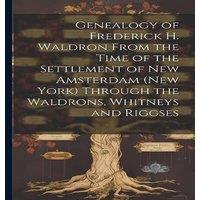 Anonymous Genealogy of Frederick H. Waldron From the Time of the Settlement