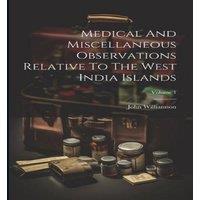 John Williamson Medical & Miscellaneous Observations Relative To The West India