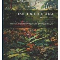 Thomas Moore Index Filicum: A Synopsis, With Characters, of the Genera