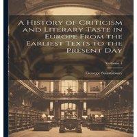 George Saintsbury A History of Criticism & Literary Taste in Europe From the