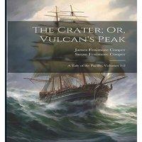 James Fenimore Cooper The Crater; Or, Vulcan's Peak: A Tale of the Pacific, Volumes 1-2 in White
