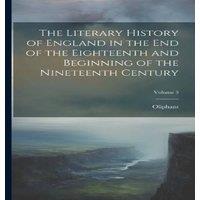 Oliphant The Literary History of England in the End of the Eighteenth and in White