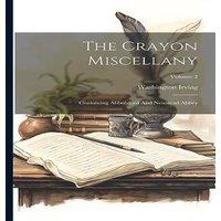 Washington Irving The Crayon Miscellany: Containing Abbotsford & Newstead Abbey; in White