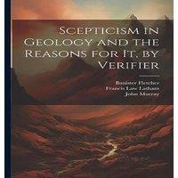 John Murray Scepticism in Geology & the Reasons for It, by Verifier
