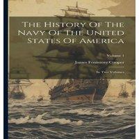 James Fenimore Cooper The History Of The Navy Of The United States Of America: In Two