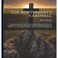 John Williams The Missionary's Farewell: Valedictory Services Of The Rev. John in White