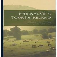 Anonymous Journal Of A Tour In Ireland: c. c Performed In August 1804