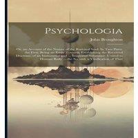 John Broughton Psychologia: Or, an Account of the Nature of the Rational Soul: In