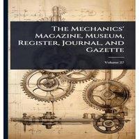 TBD The Mechanics' Magazine, Museum, Register, Journal, & Gazette