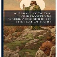 Anonymous A Harmony Of The Four Gospels In Greek, According To The Text Of