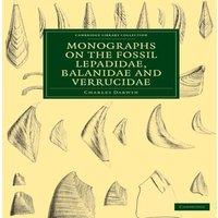 Charles Darwin Monographs on the Fossil Lepadidae, Balanidae & Verrucidae