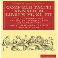 Tacitus Cornelii Taciti Annalium, Libri V, VI, XI, XII: With Introduction