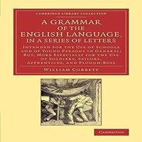 William Cobbett A Grammar of the English Language, in a Series of Letters: