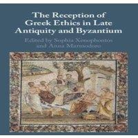 Cambridge University Press The Reception of Greek Ethics in Late Antiquity & Byzantium in White