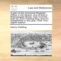 Henry Fielding A plan of the Universal Register-Office in the Strand, & of that