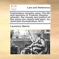 Laurence Sterne Explanatory remarks upon The life & opinions of Tristram Shandy;