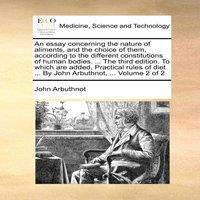 John Arbuthnot An essay concerning the nature of aliments, & the choice of