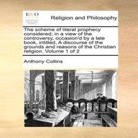Anthony Collins The scheme of literal prophecy considered; in a view of the