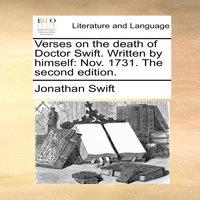 Jonathan Swift Verses on the death of Doctor Swift. Written by himself: Nov