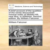 William Falconer A brief account of the qualities of the newly-discovered mineral