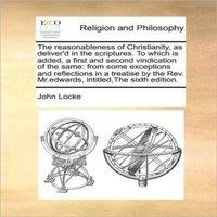 John Locke The reasonableness of Christianity, as deliver'd in the