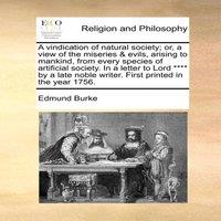 Edmund Burke A vindication of natural society; or, a view of the miseries