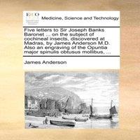 James Anderson Five letters to Sir Joseph Banks Baronet ... on the subject of