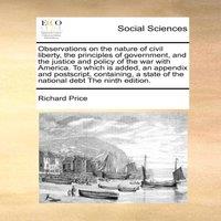 Richard Price Observations on the nature of civil liberty, the principles of