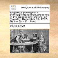 David Lloyd England's privileges: a thanksgiving sermon, preached in the