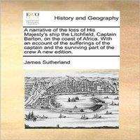 James Sutherland A narrative of the loss of His Majesty's ship the Litchfield