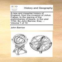 John Barrow A new & impartial history of England, from the invasion of