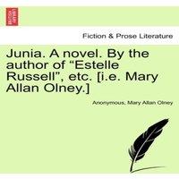 Anonymous Junia. A novel. By the author of Estelle Russell, etc. [i.e