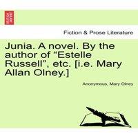 Anonymous Junia. A novel. By the author of Estelle Russell, etc. [i.e. in White