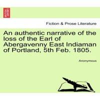 Anonymous An authentic narrative of the loss of the Earl of Abergavenny East