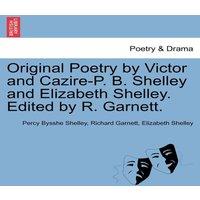 Percy Bysshe Shelley Original Poetry by Victor & Cazire-P. B. Shelley & Elizabeth