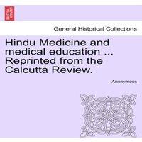 Anonymous Hindu Medicine & medical education ... Reprinted from the