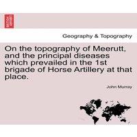 John Murray On the topography of Meerutt, & the principal diseases which