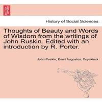 John Ruskin Thoughts of Beauty & Words of Wisdom from the writings of John