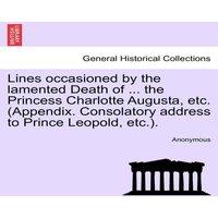 Anonymous Lines occasioned by the lamented Death of ... the Princess