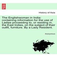 Anonymous The Englishwoman in India: containing information for the use of