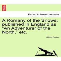 Gilbert Parker A Romany of the Snows, published in England as An Adventurer of