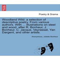 Anonymous Woodland Wild: a selection of descriptive poetry. From various