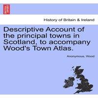 Anonymous Descriptive Account of the principal towns in Scotland, to