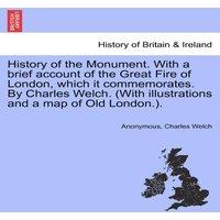 Anonymous History of the Monument. With a brief account of the Great Fire of
