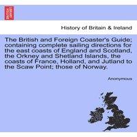 Anonymous The British & Foreign Coaster's Guide; containing complete