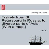 John Bell Travels from St. Petersburg in Russia, to diverse parts of Asia