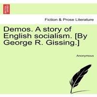 Anonymous Demos. A story of English socialism. [By George R. Gissing.] in White